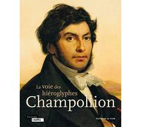 La voie des hiéroglyphes Champollion