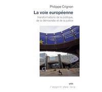 La voie européenne: Transformations de la politique, de la démocratie et de la justice