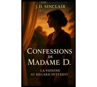 La Voisine au Regard Interdit: Fantasme interdit : une femme mûre et un jeune homme au jardin (Confessions de Madame D.)