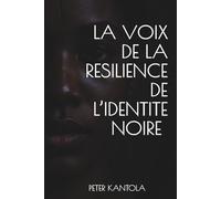 LA VOIX DE LA RESILIENCE DE L’IDENTITE NOIRE