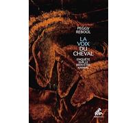 La Voix du Cheval: Enquête sur le bien-être animal