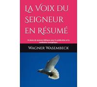 La Voix du Seigneur en Résumé: 52 plans de sermons bibliques pour la prédication et la méditation évangélique.