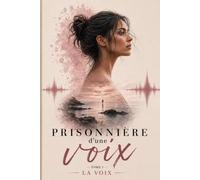 La Voix (Prisonnière d’une voix)