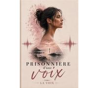 La Voix (Prisonnière d’une voix)