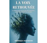 La Voix retrouvée: Roman sur la reconstruction, le pouvoir intérieur et le courage d’être soi