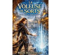 La Voleuse de Sorts: Tome 3 - Le Puits Astral