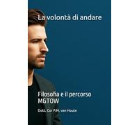 La volontà di andare: Filosofia e il percorso MGTOW (Philosophical Dialogues)