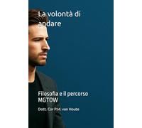 La volontà di andare: Filosofia e il percorso MGTOW (Philosophical Dialogues)