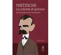 La volontà di potenza. Scritti postumi per un progetto