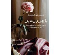 La volontà. Storia della luce che cade sull'erba sintetica