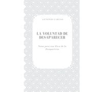 La Voluntad de Desaparecer: Notas para una Ética de la Desaparición (El Yo Bajo Presión)