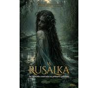 LA VOZ DE LAS LEYENDAS: LA RUSALKA: Su Historia Contada En Primera Persona