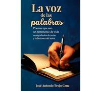 La voz de las palabras: Poemas que son un testimonio de vida