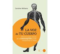 La voz de tu cuerpo: Cómo la nueva ciencia de la interocepción puede transformar tu vida (En órbita)