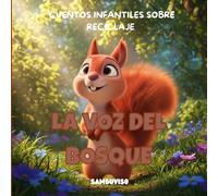 LA VOZ DEL BOSQUE - CUENTO PARA NIÑOS DE 3-4-5-6-7 AÑOS: Libro infantil ilustrado para niños de 3 a 7 años sobre cambio climático y cuidado del medio ambiente.