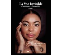 La voz invisible: Confesiones a Flor de Piel
