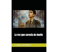 la voz que carecía de dueño: 1 (viaje sin tiempo)