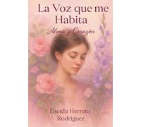 La Voz que me Habita: Alma y Corazón
