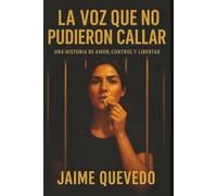 LA VOZ QUE NO PUDIERON CALLAR: Una historia de amor, control y libertad