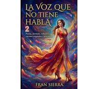 La voz que no tiene habala 2: Poesía, aforismo, reflexión y escritos originales y auténticos. (La voz que no tiene habla una serie de libros de ... reflexiones y escritos geniales para leer)