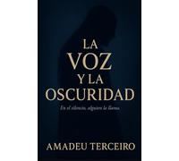 La Voz y la Oscuridad: Una novela psicológica gótica sobre el silencio, el anhelo y la transformación.