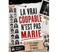 la vrai coupable n'est pas marie: 4 700 visage suspects,15 indices ,Un seul véritable coupable. Le livre-jeu d'enquête qui met votre logique et votre sens de l'observation à l'épreuve
