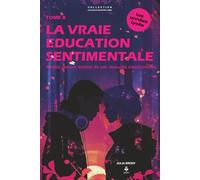 La vraie éducation sentimentale: Comprendre les émotions, l’amour et les relations sans perdre sa liberté intérieure. Pour les adolescents et jeunes ... CLES D'UN ESPRIT LIBRE - Les années lycée)