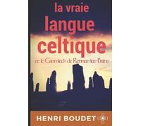 LA VRAIE LANGUE CELTIQUE: et le Cromleck de Rennes-les-Bains (Les dossiers classifiés de Rennes-le-Château (édition intégrale))