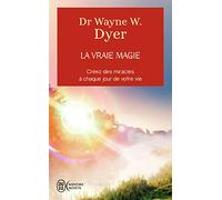 La vraie magie: Créer des miracles à chaque jour de votre vie (Aventure secrète (11680))