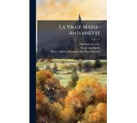La Vraie Marie-Antoinette