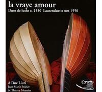 La Vraye Amour-Lautenduette Um 1550