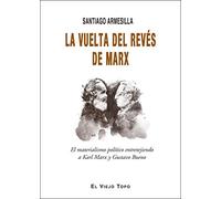 La vuelta del revés de Marx: El materialismo político entretejiendo a Karl Marx y Gustavo Bueno