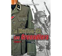 La Waffen-SS 1939-1945: Les Grenadiers Volume 1