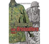 La Waffen-SS: Les Grenadiers Volume 2