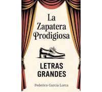 LA ZAPATERA PRODIGIOSA EN LETRAS GRANDES: EDICION ESPECIAL PARA GENTE MAYOR O CON FALTA DE VISIÓN
