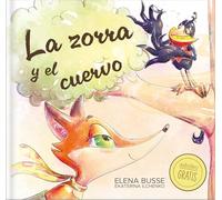 La Zorra Y El Cuervo / The Fox and the Crow: Fábula Clásica En Verso Moderno Con Actividades: 4 (Fábulas de Elena Busse)