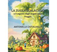 La Zucca Scalacielo e il Segreto degli Angeli della Pioggia