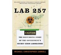 Lab 257: The Disturbing Story of the Government's Secret Germ Laboratory