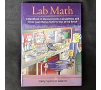 Lab Math: A Handbook of Measurements, Calculations and Other Quantitative Skills for Use at the Bench