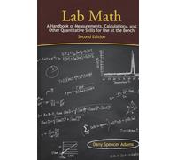 Lab Math: A Handbook of Measurements, Calculations, and Other Quantitative Skills for Use at the Bench, Second Edition