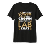 Lab Queen Not Every Queen Wears Crown Some Wears A Lab Coat Premium T-Shirt
