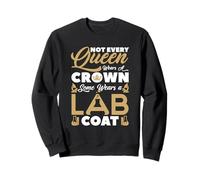 Lab Queen Not Every Queen Wears Crown Some Wears A Lab Coat Sweatshirt