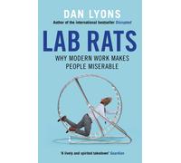Lab Rats : Why Modern Work Makes People Miserable