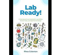 Lab Ready!: A Coloring and Learning Guide to Lab Safety, Science Tools, and Experimental Design