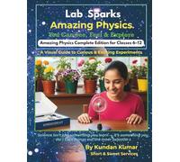 Lab Sparks: Amazing Physics - Complete Edition for Classes 6-12: The Ultimate Practical Manual | You Can See, Feel & Explore! | 60+ Experiments from ... | Aligned with NCERT, CBSE & NEP 2020