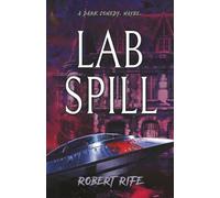 LAB SPILL: A Dark Comedy. Maybe.: 2 (THE COOL THING SCIENCE FICTION SERIES)