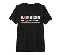 Lab Tech Making It Happen Technologist Laboratory Technician Premium T-Shirt