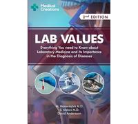 Lab Values: Everything You Need to Know about Laboratory Medicine and its Importance in the Diagnosis of Diseases: Second Edition