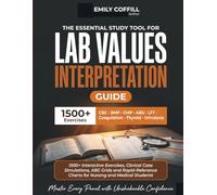 Lab Values Interpretation Guide: 1500+ Interactive Exercises, Clinical Case Simulations, ABG Grids & Rapid-Reference Charts for Nursing & Medical ... Studies with Unshakeable Confidence