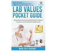 Lab Values Pocket Guide: Quick Reference for Nursing Students, Medical Students, and Healthcare Professionals: Includes 120 Must-Know Labs with a Quiz for Each One